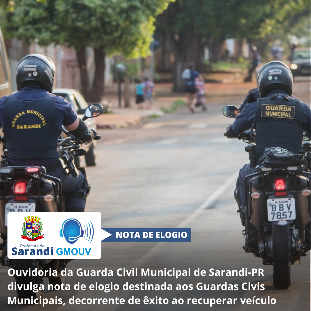 Ouvidoria da Guarda Civil Municipal de Sarandi-PR divulga nota de elogio destinada aos Guardas Civis Municipais, decorrente de êxito ao recuperar veículo